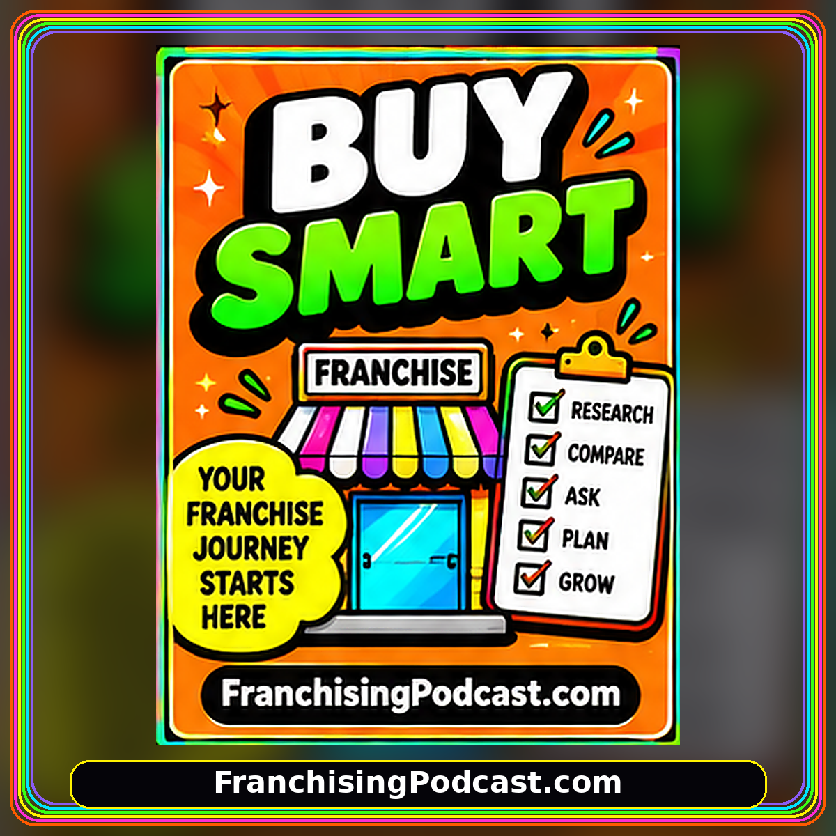 Neon rainbow typography card: BUY SMART. FranchisingPodcast.com watermark.