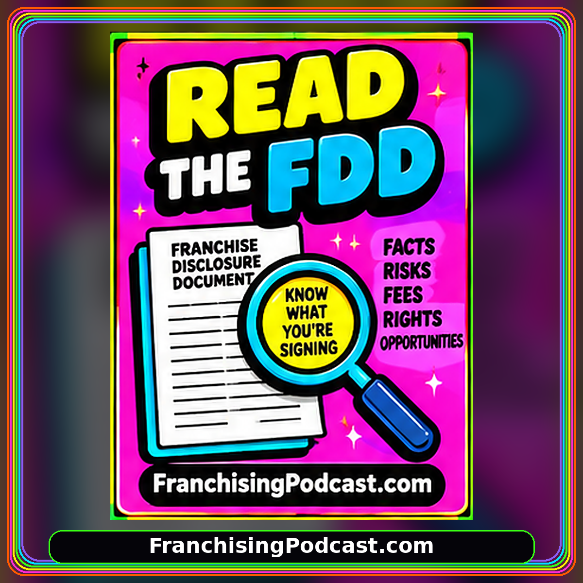Neon rainbow typography card: READ THE FDD. FranchisingPodcast.com watermark.